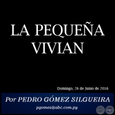 LA PEQUEÑA VIVIAN - Por PEDRO GÓMEZ SILGUEIRA - Domingo, 26 de Junio de 2016 